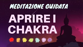 Meditazione Guidata Per Aprire i Chakra - Pulizia Emozionale dei Chakra