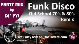 Party Mix🔥Old School Funk & Disco 70's & 80's on OneLuvFM.com by DJ' PYL #4thApril2021