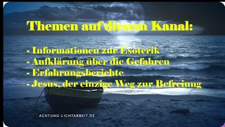 Achtung Lichtarbeit - neuer YouTube Kanal über die Gefahren der Esoterik