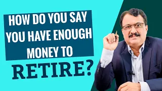 How Do You Say You Have Enough Money To Retire ?