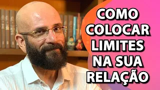 COMO COLOCAR LIMITES NO RELACIONAMENTO | Marcos Lacerda, psicólogo