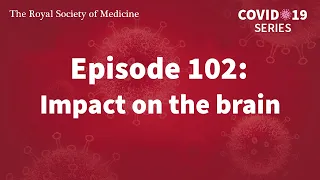 RSM COVID-19 Series | Episode 102: Impact on the brain