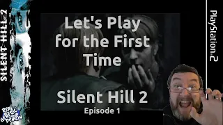 Silent Hill 2 -  Let's Play for the First Time  - Episode 1 - PS2