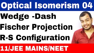Isomerism 12 || Optical Isomers 04 : Wedge Dash and Fischer Projections with R-S Configurations
