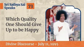 Which Quality One Should Give Up to be Happy | Excerpt From The Divine Discourse | July 11, 1995