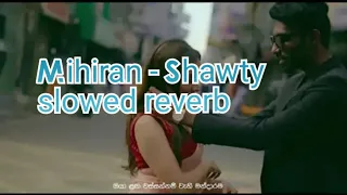 Mihiran - Shawty slowed reverb new song 😊