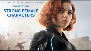 The Only Thing You Need to Know About Writing Strong Female Characters