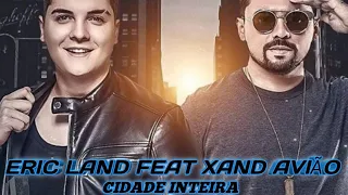 ERIC LAND FEAT XAND AVIÃO - CIDADE INTEIRA