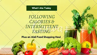 WIAT 15/03/2022 Following Calories & Intermittent Fasting | ALDI Food Shopping Haul