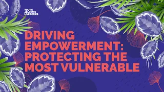 #Youth4ClimateLive Series: Driving Empowerment - Protecting the Most Vulnerable