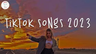 Tiktok viral songs 🍹 Trending tiktok 2023 ~ Tiktok songs 2023