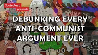 Debunking Every Anti-Communist Argument Ever