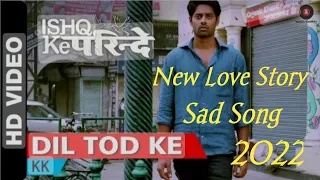 Dil Tod Ke Jane Wale Sun || Iqsh Ke Parindey || KK Songs || New Album Hindi Sad Song 2022 💔😭