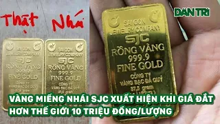 Vàng miếng nhái SJC xuất hiện khi giá đắt hơn thế giới 10 triệu đồng/lượng
