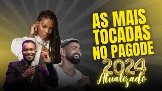 AS MAIS TOCADAS NO PAGODE ATUALIZADO 2024 (AS MELHORES)