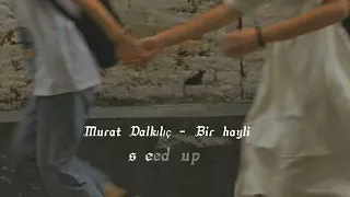 Murat Dalkılıç -Bir hayli (speed up, hızlı versiyon)