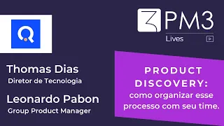 PM3 Lives 11 - Product Discovery: o processo com seu time