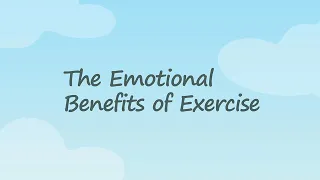 The Emotional Benefits of Exercise
