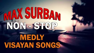 Non stop Bisayan Songs - Max Surban Non Stop Hits (The Best of Max Surban) Greatest Hits