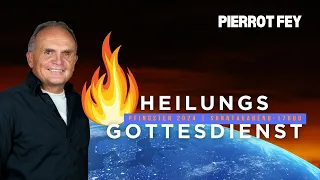 Pierrot Fey - Heilungsgottesdienst -Sonntag - Pfingsten (19. Mai - 17 Uhr)