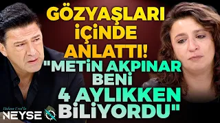 Gözyaşları İçinde Anlattı! "Metin Akpınar Beni 4 Aylıkken Biliyordu" | Hakan Ural'la Neyse O