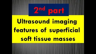 Ultrasound imaging features of superficial soft tissue masses part 2