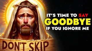 God Says ➨ Good Bye If you Skip | God Message Today For You | God's message | God Tells You