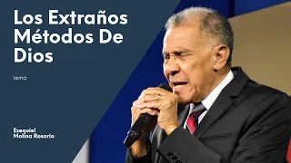 LOS EXTRAÑOS METODOS DE DIOS | Ezequiel Molina Rosario | Predicas Cristianas