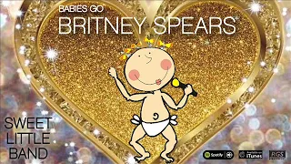 Babies Go Britney Spears. Sweet Little Band. Britney Spears para bebes