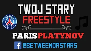 TWÓJ STARY FREESTYLE - PARIS PLATYNOV