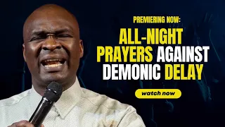 🔥 ALL NIGHT PRAYERS TO DECLARE WAR AGAINST DEMONIC DELAY | APOSTLE JOSHUA SELMAN MIDNIGHT PRAYERS