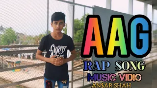 AAG - |AN$AR SHAH |EP-JAWALA | MUSIC VIDIO |