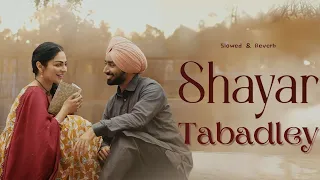 Tabadley - Satinder Sartaaj - Slowed & Reverb - Shayar Movie #shayar