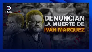 Denuncian la muerte de Iván Márquez - #DNEWS