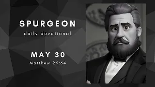 Charles Spurgeon devotional - May 30 - "Holy foresight".