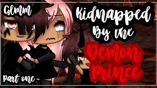 ✨•Kidnapped by the demon prince•✨| Gacha life mini movie| Glmm | Part 1