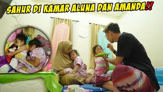 SAHUR DI KAMAR ALUNA DAN AMANDA‼️ SUSAH BANGET BANGUNINNYA‼️😂 wkwkwk