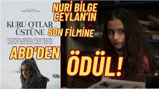 KURU OTLAR ÜSTÜNE FİLMİNDEKİ SEVİM KARAKTERİNE ABD'DEN ÖDÜL / NURİ BİLGE CEYLAN'IN SON FİLMİ