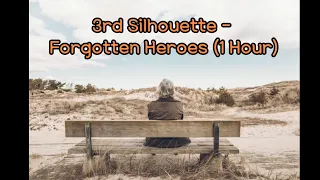 3rd Silhouette - Forgotten Heroes (1 Hour)