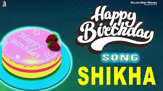 Happy Birthday Song For Shikha | Happy Birthday To You Shikha