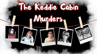 The GRUESOME Keddie Cabin Murders | True Crime