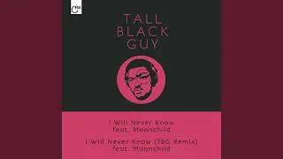 I Will Never Know (TBG Remix) (feat. Moonchild)