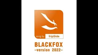 fripSide - BLACKFOX (-version 2022-) (Audio)