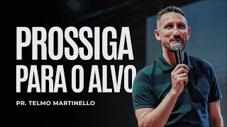 Prossiga para o alvo | Pr Telmo Martinello