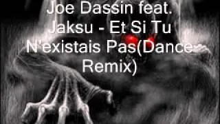 Joe Dassin feat. Jaksu - Et Si Tu N'existais Pas(Dance Remix).wmv