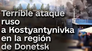 😱💥 Terrible ataque ruso a Kostyantynivka en la región de Donetsk