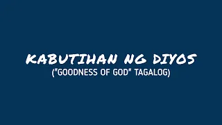 KABUTIHAN NG DIYOS ("Goodness of God" Tagalog) | cover with lyrics