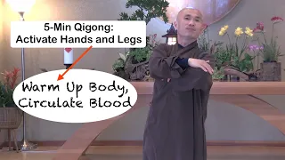 WARM UP BODY, CIRCULATE BLOOD | 5-Minute Qigong: Activate Hands and Legs