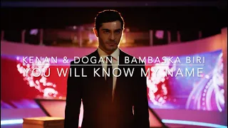 KENAN & DOGAN | YOU WILL KNOW MY NAME