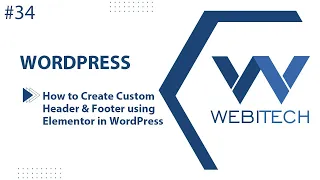 How to Create Custom Header & Footer using Elementor in WordPress - WordPress Tutorials For Beginner